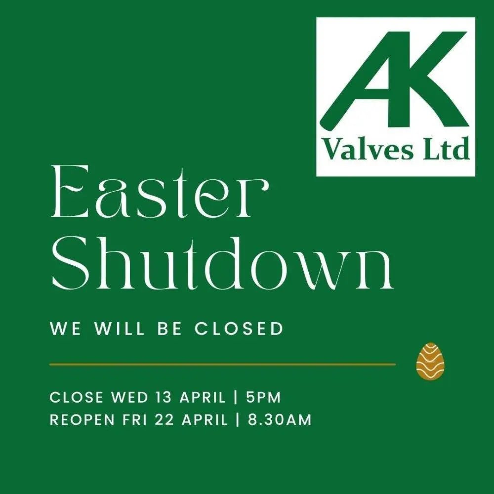 Easter Shutdown - AK Valves Ltd